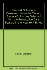 Simon & Schuster's Crosswords from the Times , Series 43: Puzzles Selected from the Provocative Daily Feature in the New York Times
