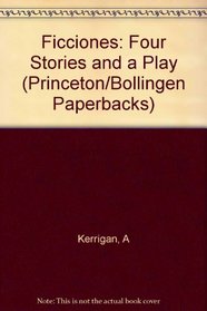 Ficciones: Four Stories and a Play (Bollingen Series)