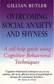 Overcoming Social Anxiety and Shyness: A Self-Help Guide Using Cognitive Behavioral Techniques (Overcoming Series)