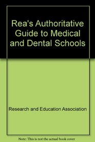 Rea's Authoritative Guide to Medical and Dental Schools