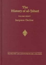 Incipient Decline (Tabari//History of Al-Tabari/Ta'rikh Al-Rusul Wa'l-Muluk) (Vol 34)