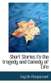 Short Stories fo the tragedy and Camedy of Life
