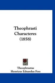 Theophrasti Characteres (1858) (Latin Edition)