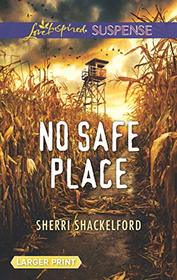 No Safe Place (Love Inspired Suspense, No 728) (Larger Print)
