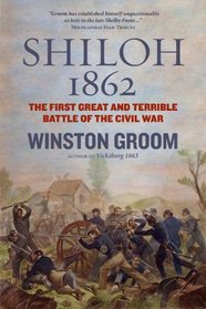 Shiloh, 1862: The First Great and Terrible Battle of the Civil War