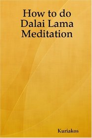 How to do Dalai Lama Meditation (Volume 0)