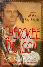 The Cherokee Dragon : A Novel of the Real People