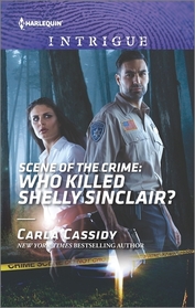 Scene of the Crime: Who Killed Shelly Sinclair? (Scene of the Crime, Bk 12) (Harlequin Intrigue, No 1617)