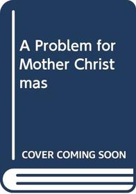 A Problem for Mother Christmas