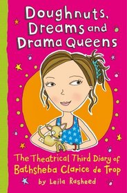 Doughnuts, Dreams and Drama Queens: The Theatrical Third Diary of Bathsheba Clarice De Trop!
