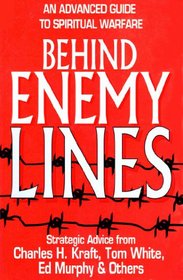 Behind Enemy Lines: An Advanced Guide to Spiritual Warfare