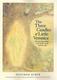 The Three Candles of Little Veronica: The Story of a Child's Soul in This World and the Other
