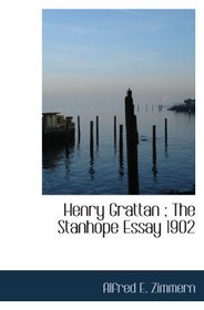 Henry Grattan ; The Stanhope Essay 1902