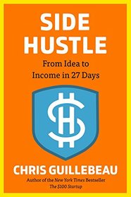 Side Hustle: From Idea to Income in 27 Days