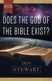 Does the God of the Bible Exist? (The God Series)