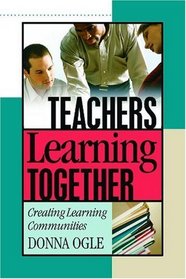 Teachers Learning Together: Creating Learning Communities