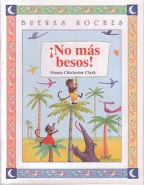 No Mas Besos / No More Kissing (Buenas Noches) (Buenas Noches) (Buenas Noches)