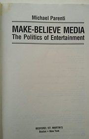 Make-Believe Media: The Politics of Entertainment