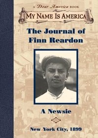 The Journal of Finn Reardon, A Newsie, New York City, 1899 (My Name Is America)