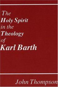 The Holy Spirit in the Theology of Karl Barth (Princeton Theological Monograph Series)