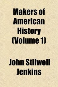 Makers of American History (Volume 1)
