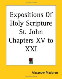 Expositions Of Holy Scripture St. John Chapters XV to XXI