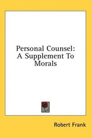 Personal Counsel: A Supplement To Morals