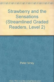 Strawberry and the Sensations (Streamlined Graded Readers, Level 2)