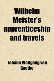 Wilhelm Meister's apprenticeship and travels