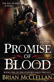 Promise of Blood (Powder Mage, Bk 1)