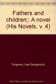 Fathers and children;: A novel (His Novels, v. 4)
