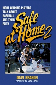Safe at Home 2: More Winning Players Talk About Baseball and Their Fatih (Safe at Home 2)
