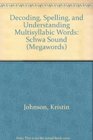Decoding, Spelling, and Understanding Multisyllabic Words: Schwa Sound (Megawords, Book 3)