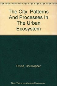 The City: Patterns And Processes In The Urban Ecosystem