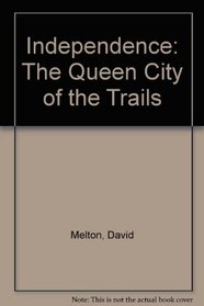 Independence: The Queen City of the Trails