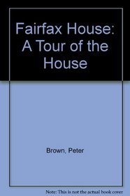 Fairfax House: A Tour of the House