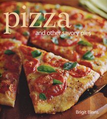 Pizza: And other savory pies