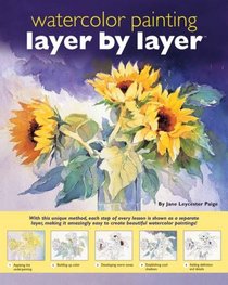 Layer by Layer Watercolor Painting (Layer By Layer)