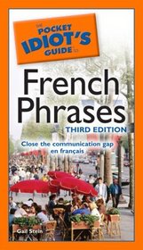 The Pocket Idiot's Guide to French Phrases, 3rd Edition (Pocket Idiot's Guides)