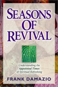 Seasons of Revival: Understanding the Appointed Times of Spiritual Refreshing (Seasons of Revival)