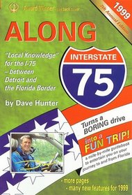 Along Interstate-75, 1999: The Local Knowledge Driving Guide for Interstate-75 Between Detroit and the Florida Border (Along Interstate 75)