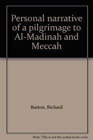 Personal narrative of a pilgrimage to Al-Madinah and Meccah