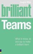 Brilliant Teams: What to Know, Do & Say to Make a Brilliant Team
