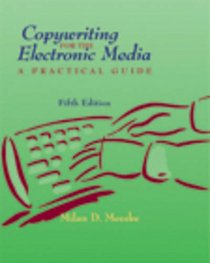 Copywriting for the Electronic Media : A Practical Guide (with InfoTrac)