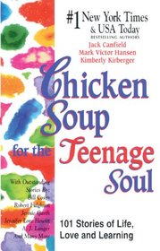 Chicken Soup for the Teenage Soul: 101 Stories of Life, Love and Learning (Chicken Soup for the Teenage Soul (Paperback Health Communications))