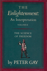 The Enlightenment: An Interpretation: The Science of Freedom