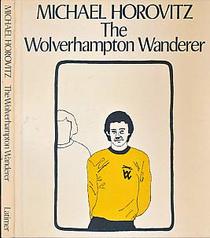 The Wolverhampton Wanderer: An epic of Britannia in twelve books, with a resurrection & a life; for Poetry United,