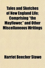 Tales and Sketches of New England Life; Comprising 