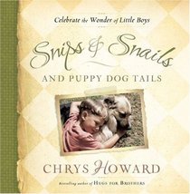 Snips & Snails and Puppy Dog Tails: Celebrate the Wonder of Little Boys