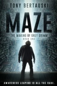 Maze: The Waking of Grey Grimm (Volume 1)